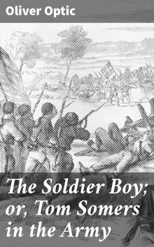 The Soldier Boy; or, Tom Somers in the Army