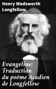 Evangeline: Traduction du pome Acadien de Longfellow