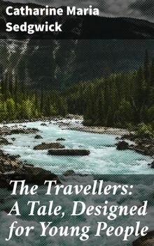 The Travellers: A Tale, Designed for Young People