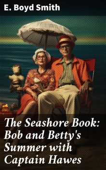 The Seashore Book: Bob and Betty's Summer with Captain Hawes