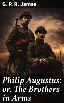 Philip Augustus; or, The Brothers in Arms