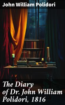 The Diary of Dr. John William Polidori, 1816