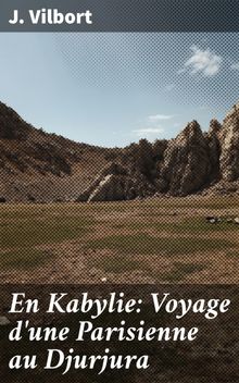 En Kabylie: Voyage d'une Parisienne au Djurjura