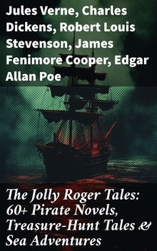 The Jolly Roger Tales: 60+ Pirate Novels, Treasure-Hunt Tales & Sea Adventures