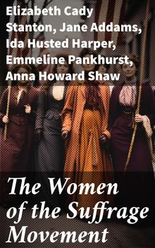 The Women of the Suffrage Movement