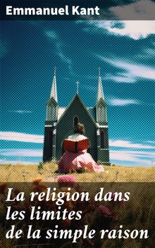 La religion dans les limites de la simple raison