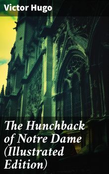 The Hunchback of Notre Dame (Illustrated Edition)