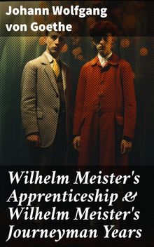 Wilhelm Meister's Apprenticeship & Wilhelm Meister's Journeyman Years