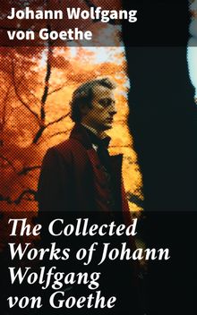 The Collected Works of Johann Wolfgang von Goethe