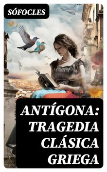 Antgona: Tragedia clsica griega