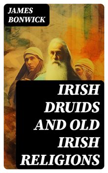 Irish Druids And Old Irish Religions