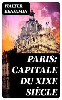 Paris: Capitale du XIXe sicle