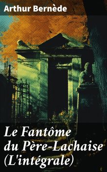 Le Fantme du Pre-Lachaise (L'intgrale)