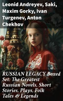 RUSSIAN LEGACY Boxed Set: The Greatest Russian Novels, Short Stories, Plays, Folk Tales & Legends