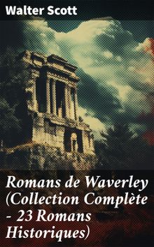 Romans de Waverley (Collection Complte - 23 Romans Historiques)