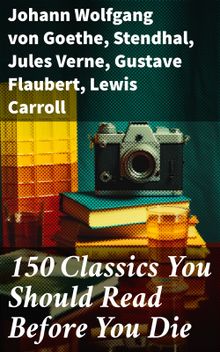 150 Classics You Should Read Before You Die