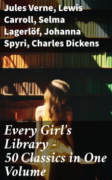 Every Girl's Library - 50 Classics in One Volume