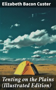 Tenting on the Plains (Illustrated Edition)