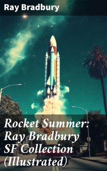 Rocket Summer: Ray Bradbury SF Collection (Illustrated)