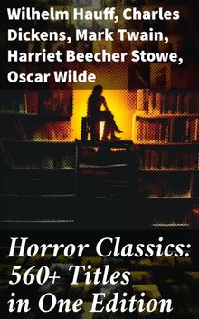 Horror Classics: 560+ Titles in One Edition