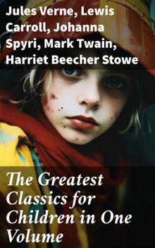 The Greatest Classics for Children in One Volume