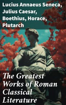 The Greatest Works of Roman Classical Literature