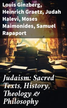 Judaism: Sacred Texts, History, Theology & Philosophy