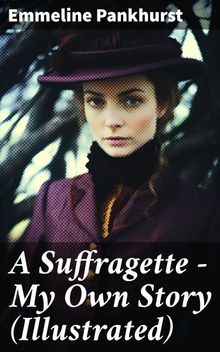 A Suffragette - My Own Story (Illustrated)