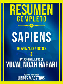 Resumen Completo - Sapiens - De Animales A Dioses - Basado En El Libro De Yuval Noah Harari