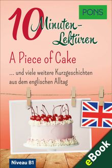 PONS 10-Minuten-Lektren Englisch - A Piece of Cake