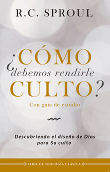 Cmo debemos rendirle culto?