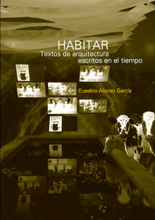 HABITAR. TEXTOS DE ARQUITECTURA ESCRITOS EN EL TIEMPO