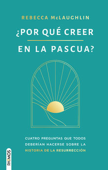 ¿Por qué creer en la Pascua?