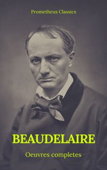 Charles Baudelaire uvres Compltes (Prometheus Classics)