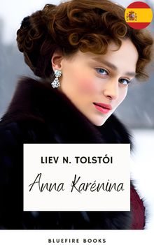 Anna Karna: La Obra Maestra Inmortal de Leo Tolstoy sobre Amor y Sociedad