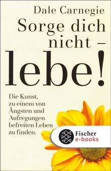 Sorge dich nicht - lebe! Neu