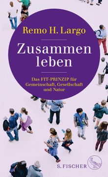 Zusammen leben. Das Fit-Prinzip fr Gemeinschaft, Gesellschaft und Natur