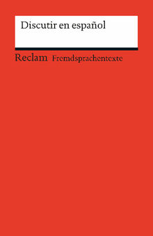 Discutir en espaol. Spanisch-deutsche Diskussionswendungen mit Anwendungsbeispielen. B1B2 (GER)