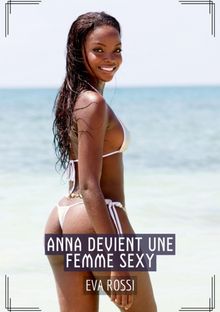 Anna devient une Femme Sexy