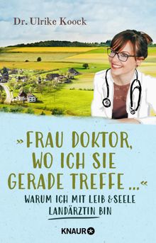 Frau Doktor, wo ich Sie gerade treffe...