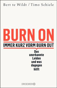 Burn On: Immer kurz vorm Burn Out