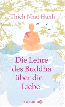 Die Lehre des Buddha ber die Liebe