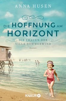 Die Frauen der Villa Sommerwind. Die Hoffnung am Horizont