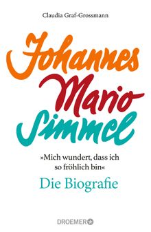 Mich wundert, dass ich so frhlich bin Johannes Mario Simmel  die Biografie