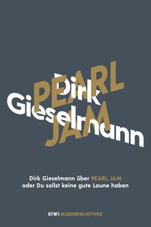 Dirk Gieselmann ber Pearl Jam oder Du sollst keine gute Laune haben