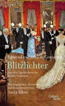 Blitzlichter. Aus den Tagebchern der Brder Goncourt