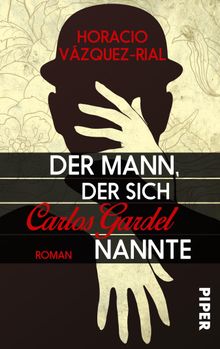 Der Mann, der sich Carlos Gardel nannte