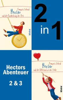 Hector und die Entdeckung der Zeit & Hector und die Geheimnisse der Liebe