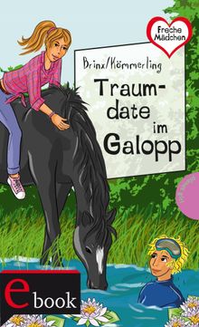 Freche Mdchen  freche Bcher!: Traumdate im Galopp