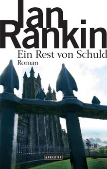 Ein Rest von Schuld - Inspector Rebus 17